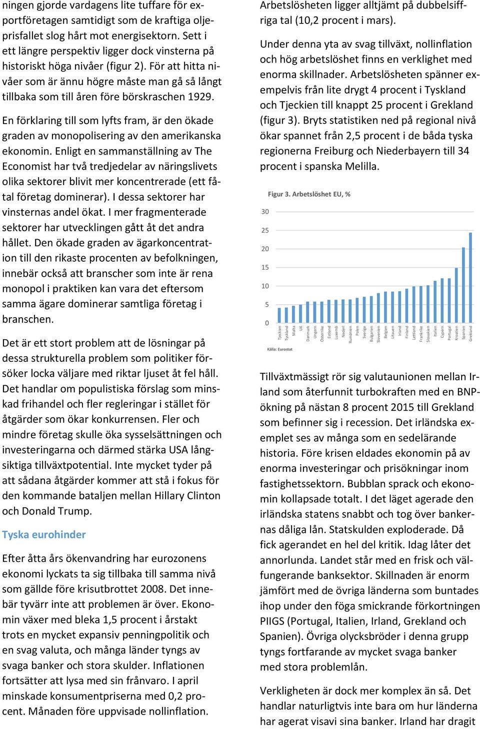 En förklaring till som lyfts fram, är den ökade graden av monopolisering av den amerikanska ekonomin.