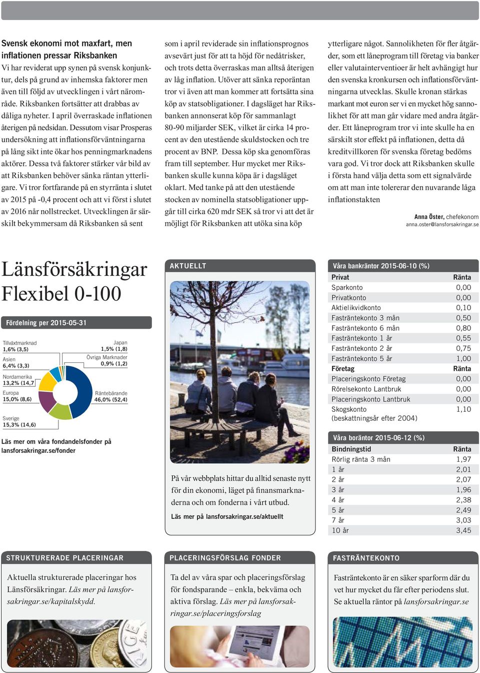 Dessutom visar Prosperas undersökning att inflationsförväntningarna på lång sikt inte ökar hos penningmarknadens aktörer.