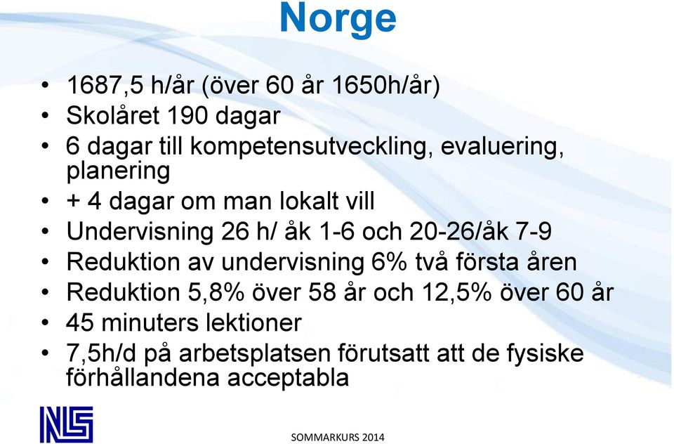 Reduktion av undervisning 6% två första åren Reduktion 5,8% över 58 år och 12,5% över 60 år 45