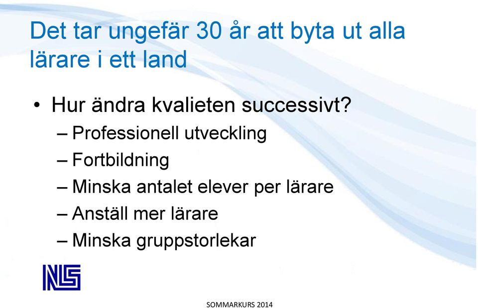 Professionell utveckling Fortbildning Minska antalet