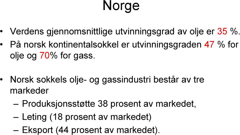 Norsk sokkels olje- og gassindustri består av tre markeder Produksjonsstøtte