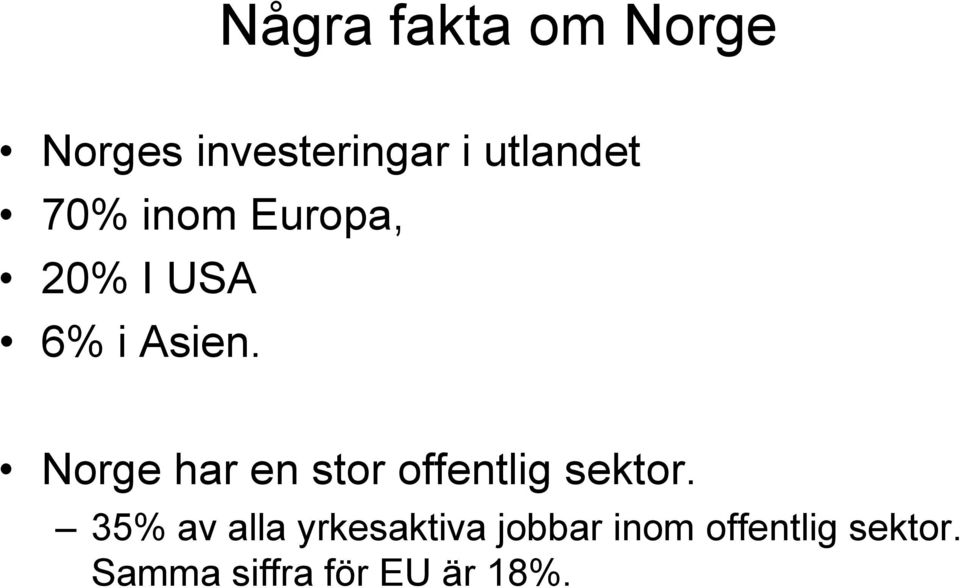 Norge har en stor offentlig sektor.