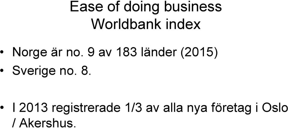 9 av 183 länder (2015) Sverige no. 8.