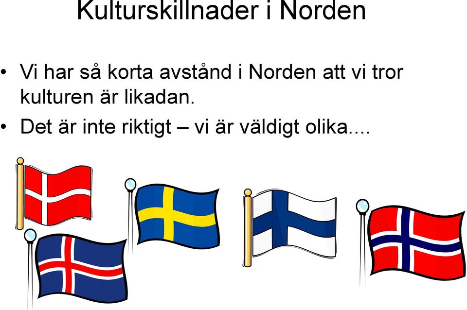 tror kulturen är likadan.