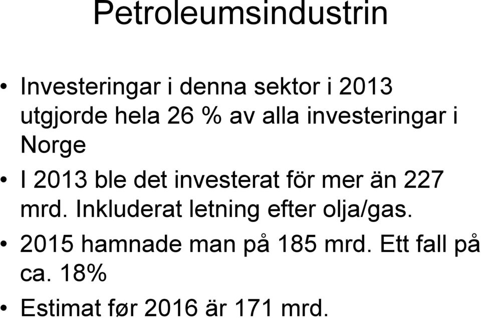 för mer än 227 mrd. Inkluderat letning efter olja/gas.