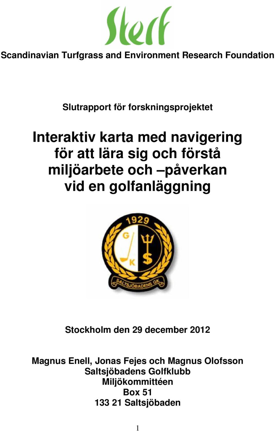 miljöarbete och påverkan vid en golfanläggning Stockholm den 29 december 2012 Magnus