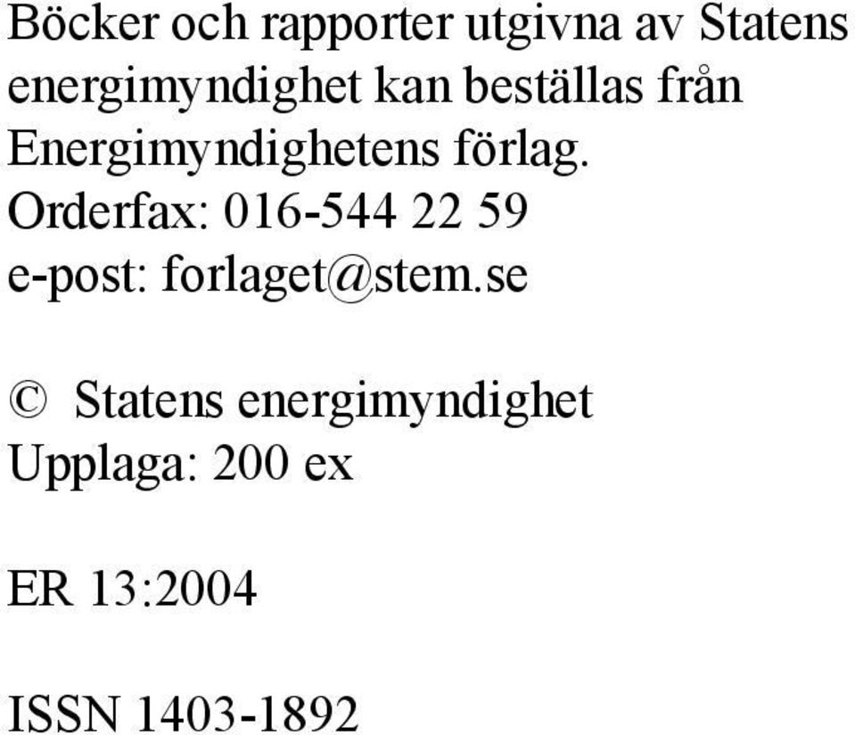 förlag. Orderfax: 016-544 22 59 e-post: forlaget@stem.