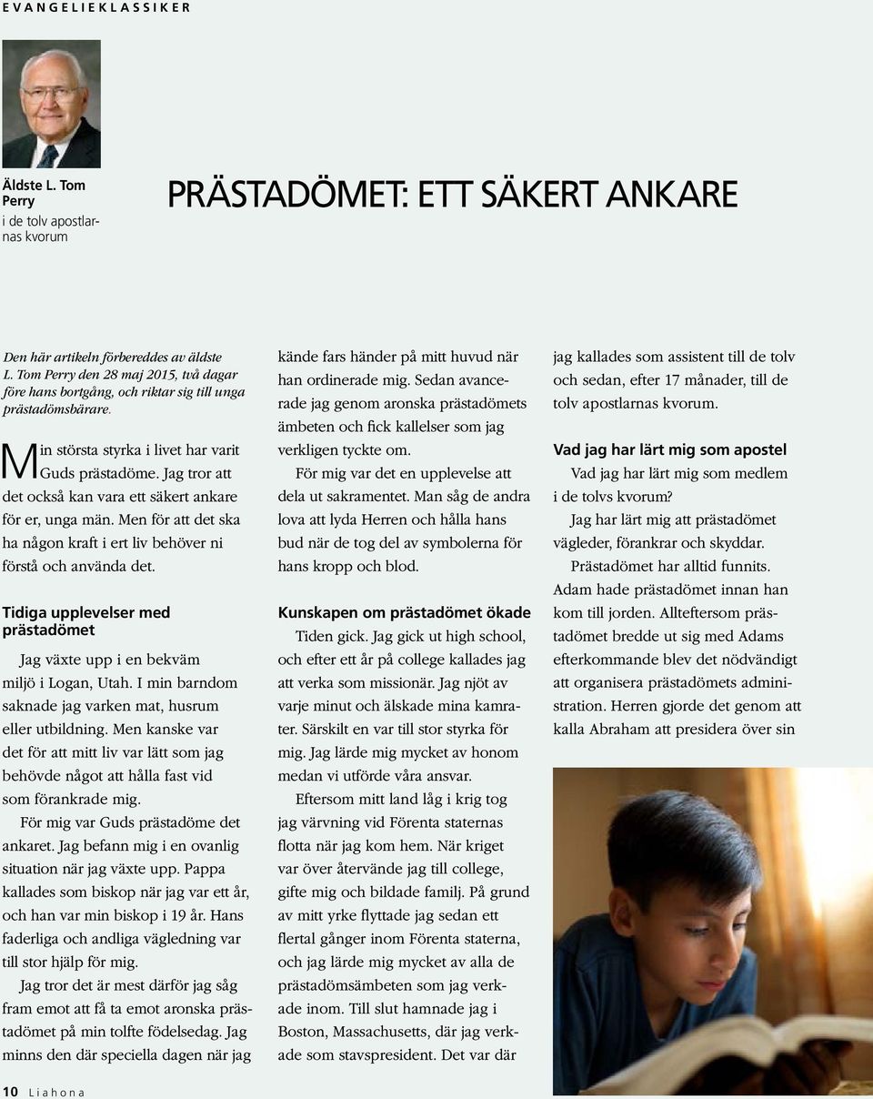 Jag tror att det också kan vara ett säkert ankare för er, unga män. Men för att det ska ha någon kraft i ert liv behöver ni förstå och använda det.