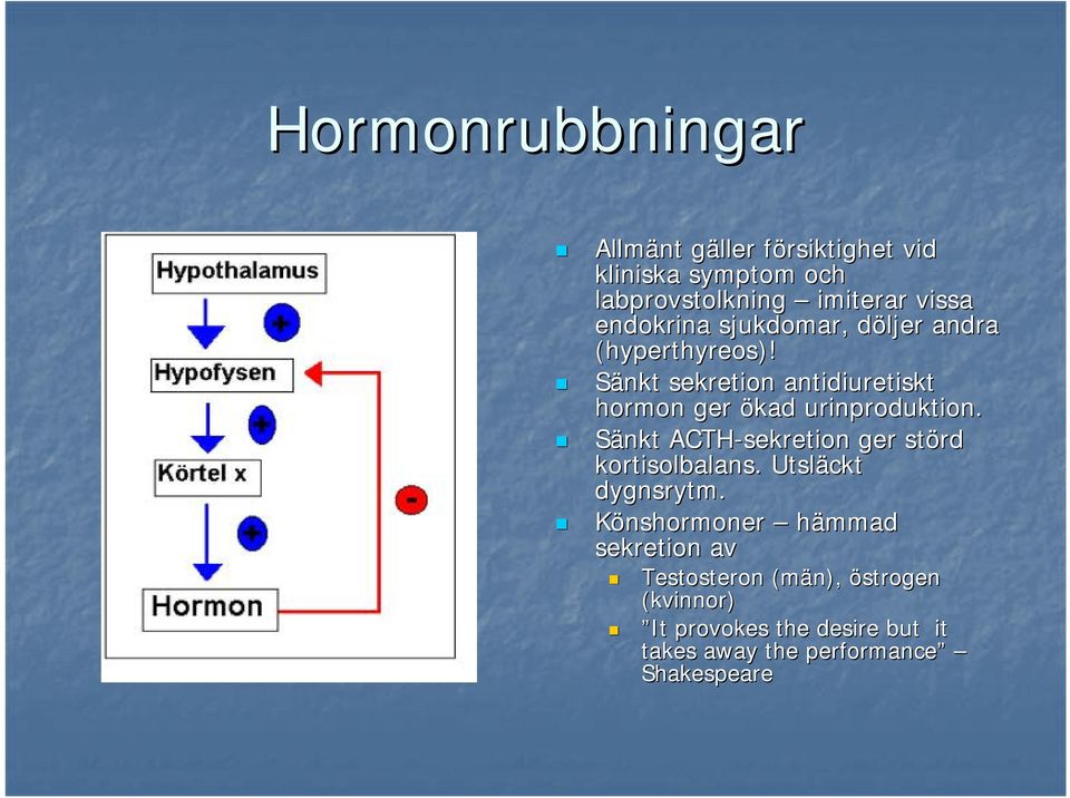 Sänkt sekretion antidiuretiskt hormon ger ökad urinproduktion.