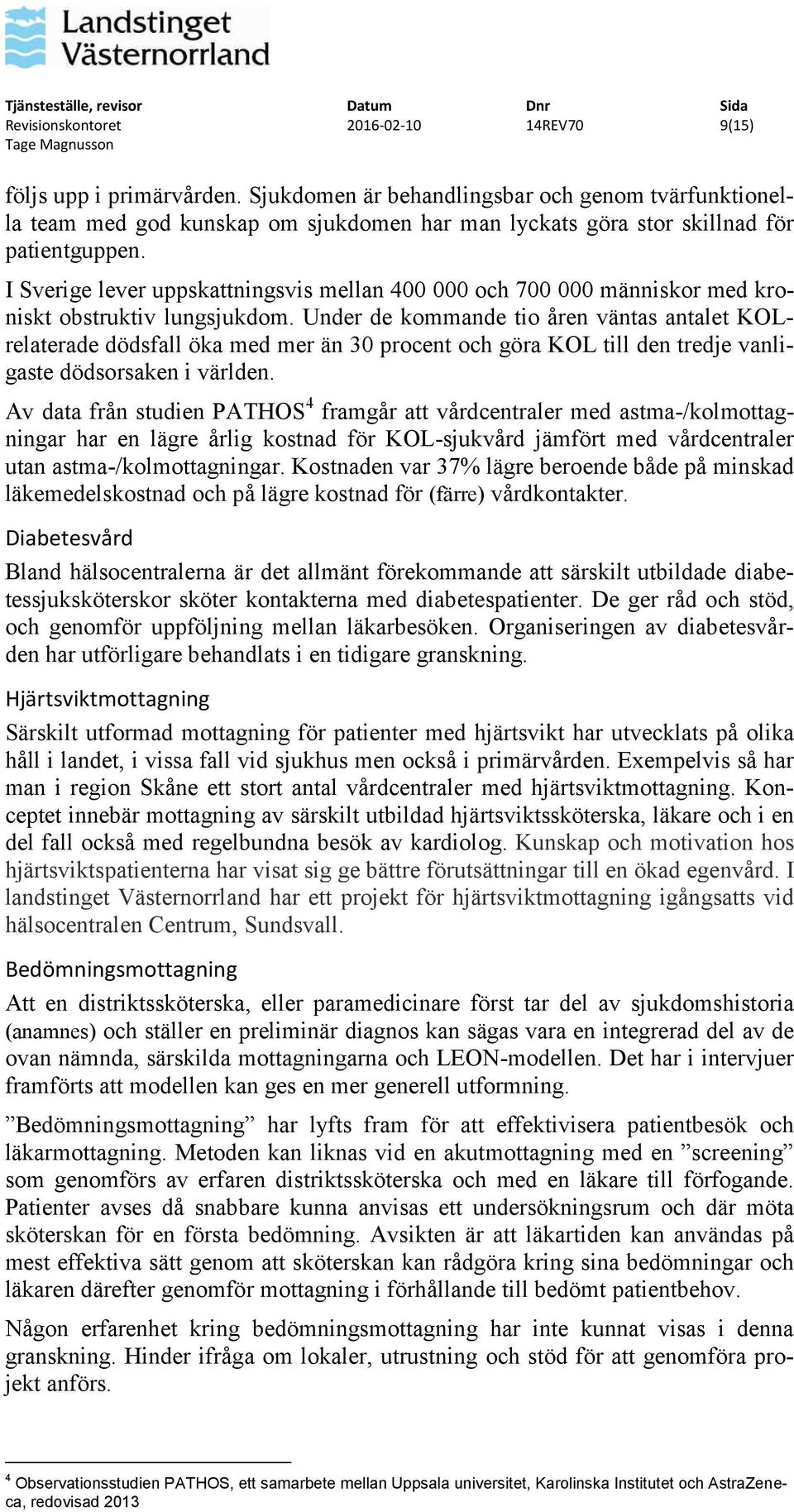 Under de kommande tio åren väntas antalet KOLrelaterade dödsfall öka med mer än 30 procent och göra KOL till den tredje vanligaste dödsorsaken i världen.