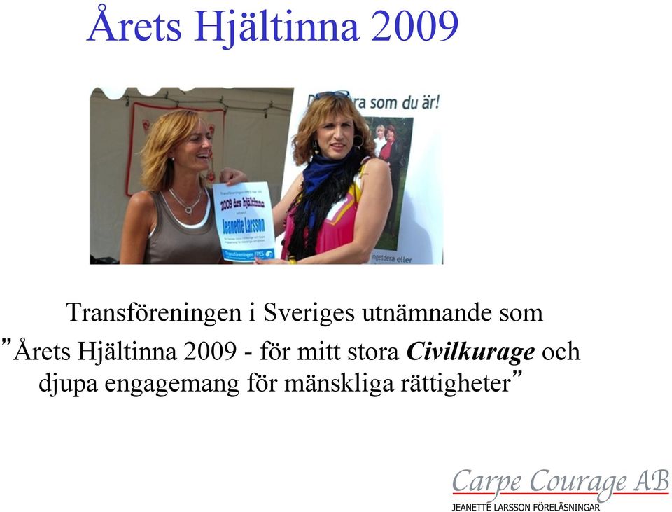 2009 - för mitt stora Civilkurage och