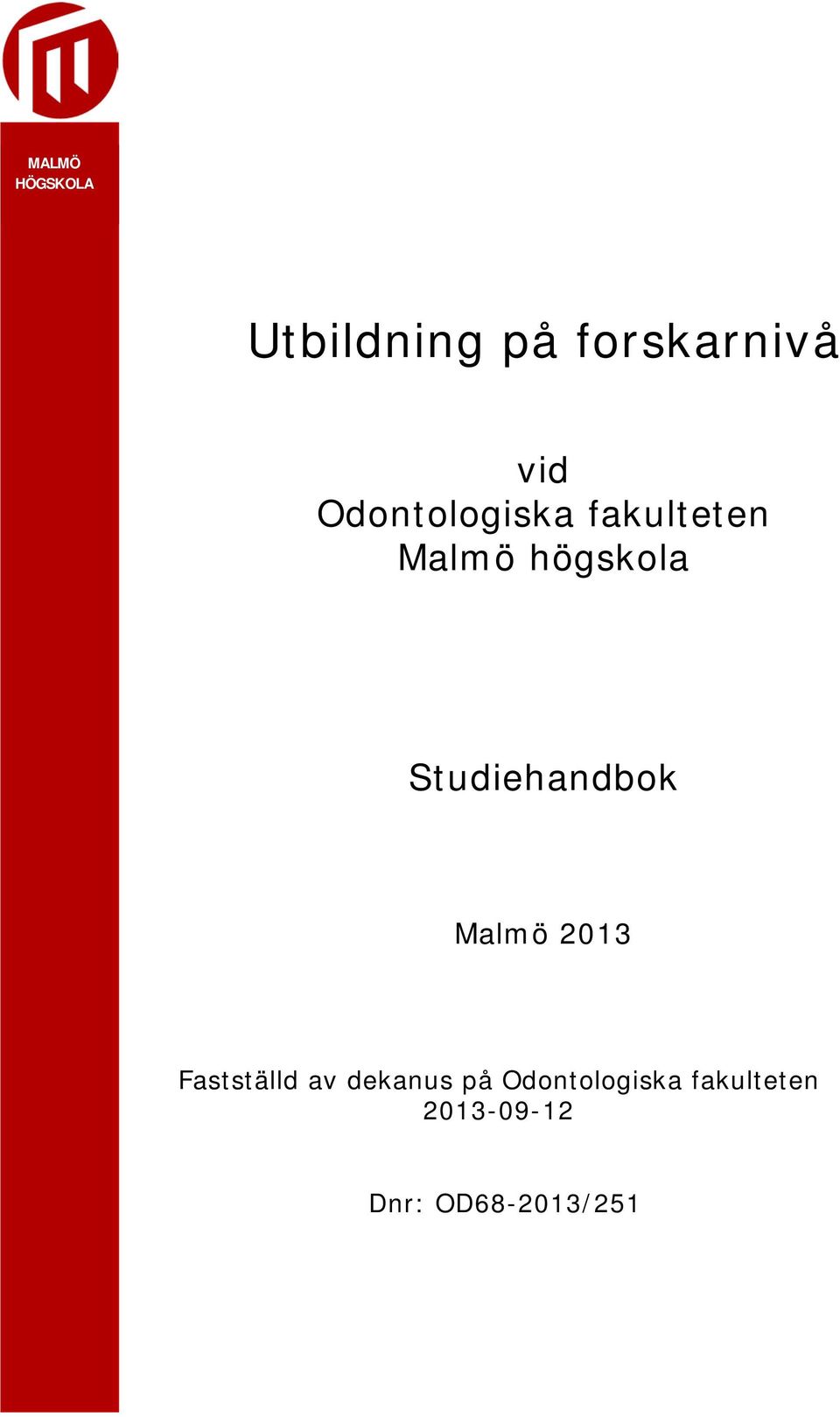 Studiehandbok Malmö 2013 Fastställd av dekanus