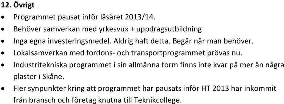 Begär när man behöver. Lokalsamverkan med fordons- och transportprogrammet prövas nu.