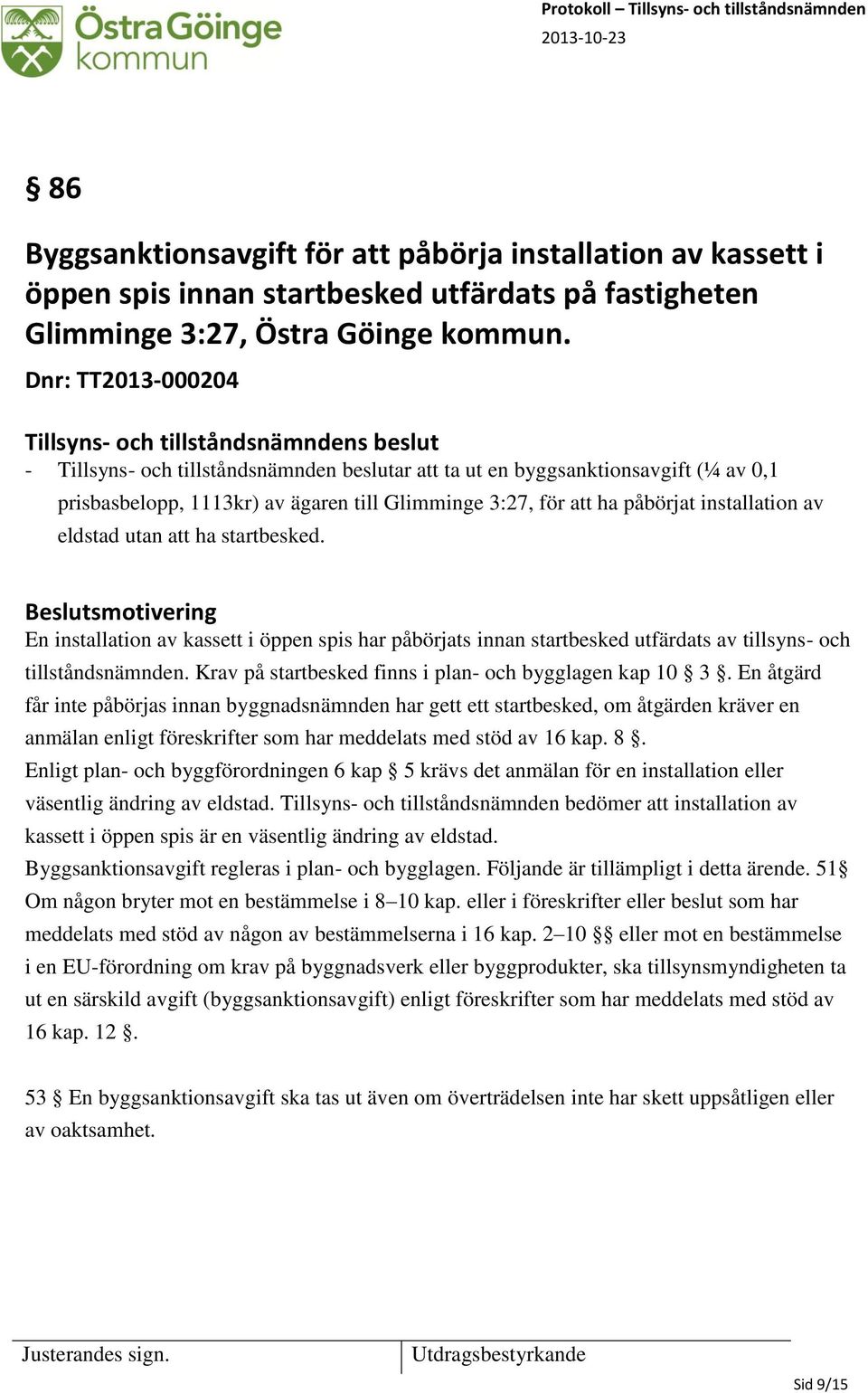 för att ha påbörjat installation av eldstad utan att ha startbesked.