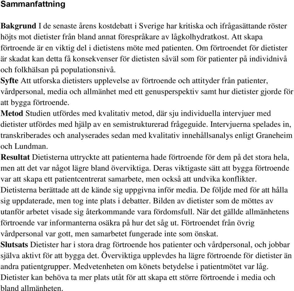 Om förtroendet för dietister är skadat kan detta få konsekvenser för dietisten såväl som för patienter på individnivå och folkhälsan på populationsnivå.