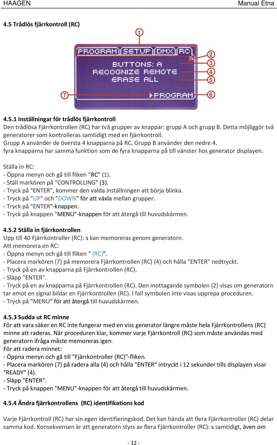 fyra knapparna har samma funktion som de fyra knapparna på till vänster hos generator displayen. Ställa in RC: - Öppna menyn och gå till fliken "RC" (1). - Ställ markören på "CONTROLLING" (3).