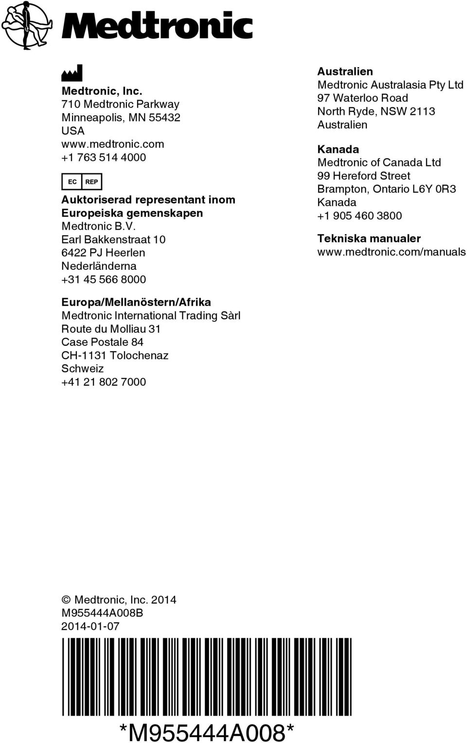 Medtronic of Canada Ltd 99 Hereford Street Brampton, Ontario L6Y 0R3 Kanada +1 905 460 3800 Tekniska manualer www.medtronic.