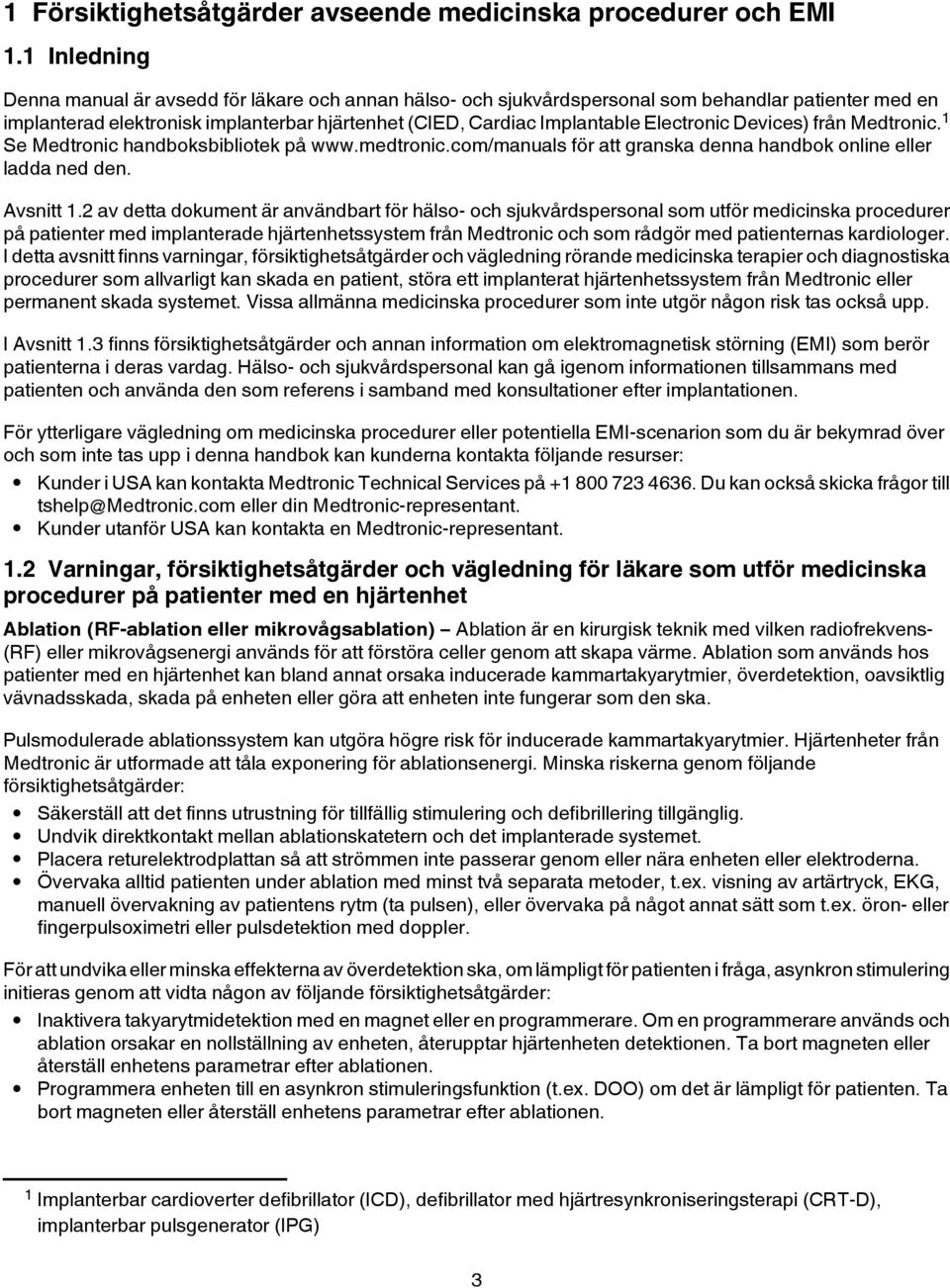 Electronic Devices) från Medtronic. 1 Se Medtronic handboksbibliotek på www.medtronic.com/manuals för att granska denna handbok online eller ladda ned den. Avsnitt 1.