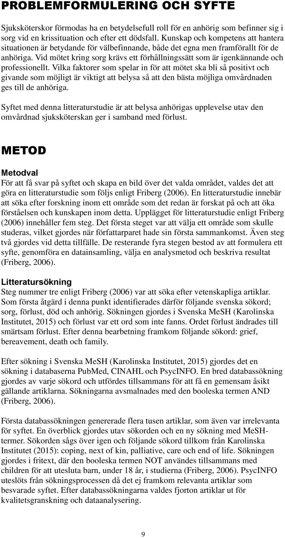 Vid mötet kring sorg krävs ett förhållningssätt som är igenkännande och professionellt.