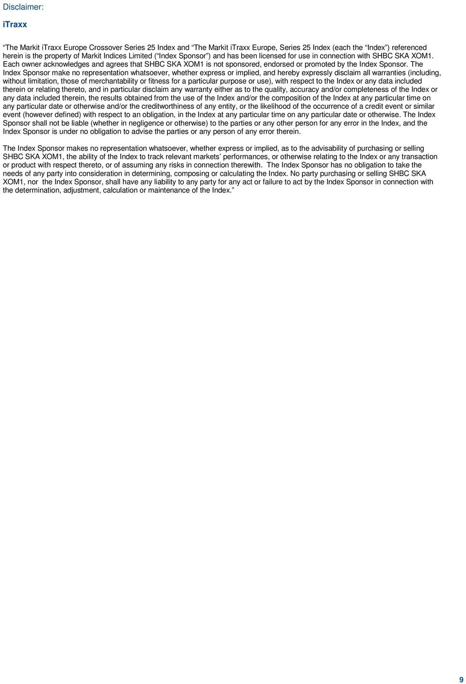 The Index Sponsor make no representation whatsoever, whether express or implied, and hereby expressly disclaim all warranties (including, without limitation, those of merchantability or fitness for a