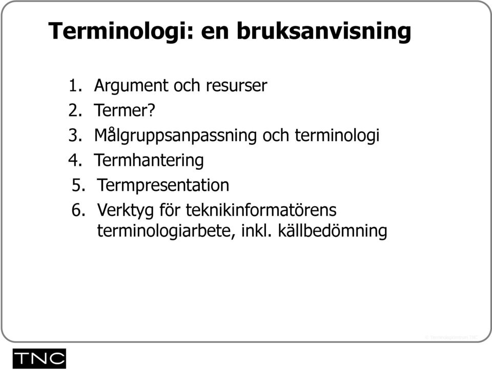 Målgruppsanpassning och terminologi 4.