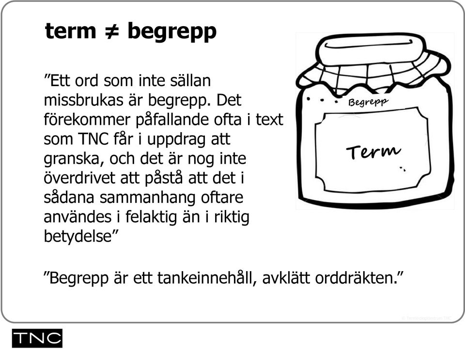 och det är nog inte överdrivet att påstå att det i sådana sammanhang