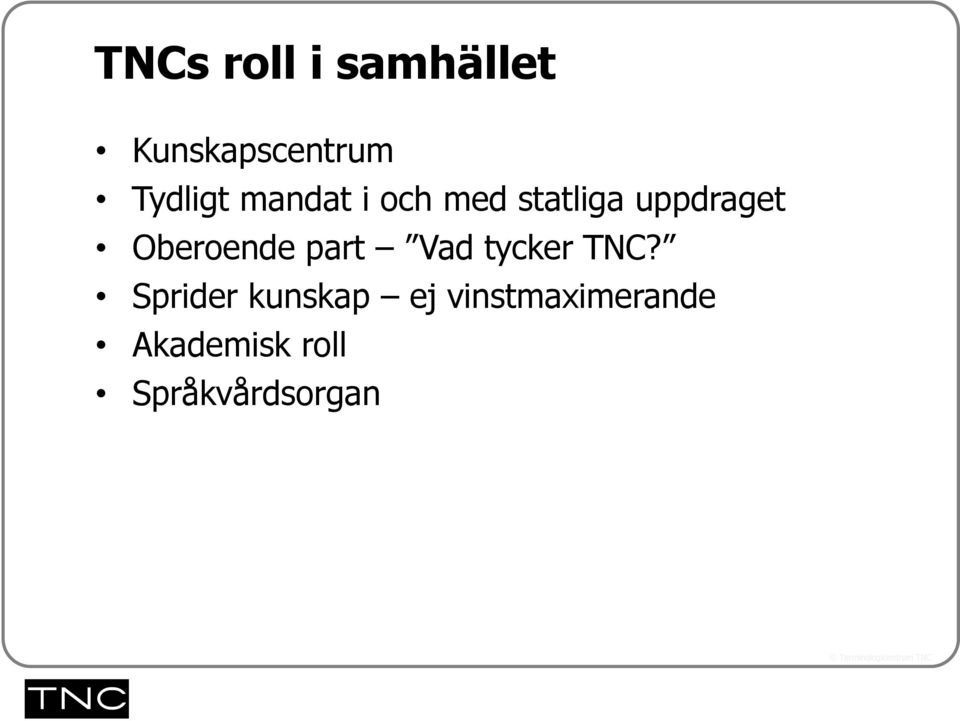 Oberoende part Vad tycker TNC?