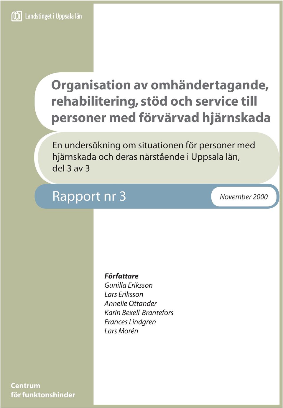 Uppsala län, del 3 av 3 Rapport nr 3 November 2000 Författare Gunilla Eriksson Lars Eriksson