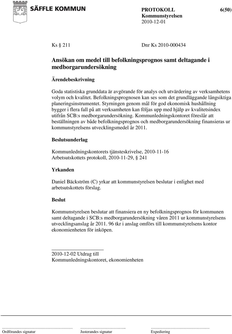 Styrningen genom mål för god ekonomisk hushållning bygger i flera fall på att verksamheten kan följas upp med hjälp av kvalitetsindex utifrån SCB:s medborgarundersökning.