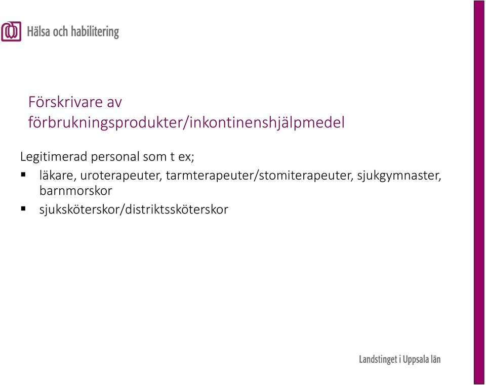 Legitimerad personal som t ex; läkare,