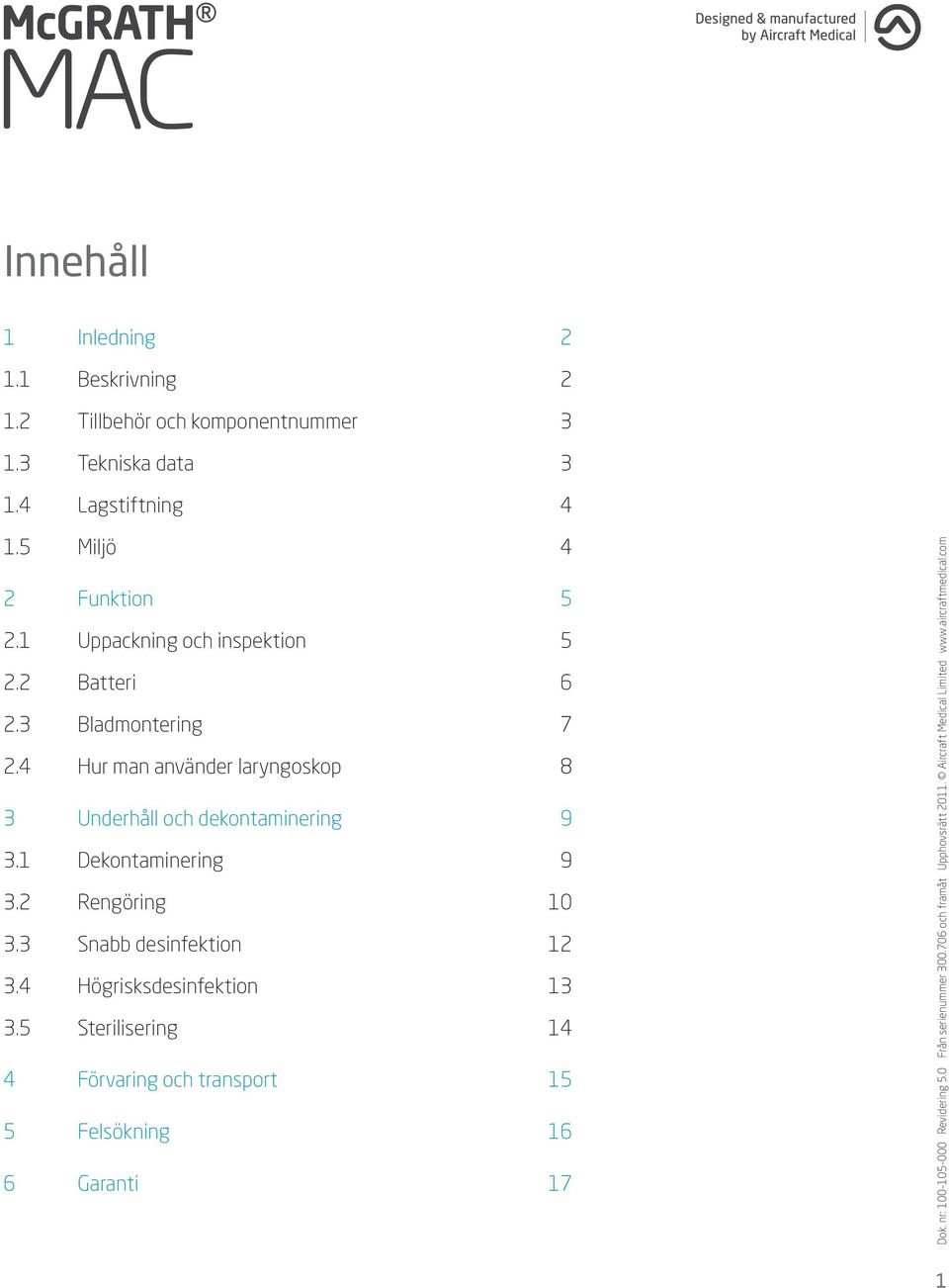 4 Hur man använder laryngoskop 8 3 Underhåll och dekontaminering 9 3.1 Dekontaminering 9 3.2 Rengöring 10 3.