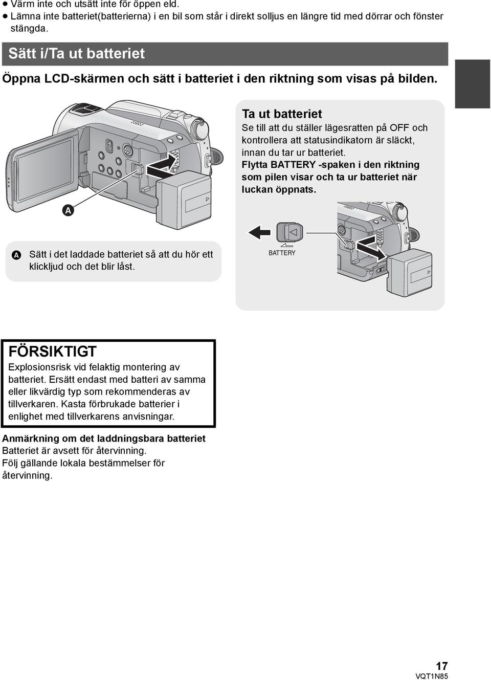 Ta ut batteriet Se till att du ställer lägesratten på OFF och kontrollera att statusindikatorn är släckt, innan du tar ur batteriet.