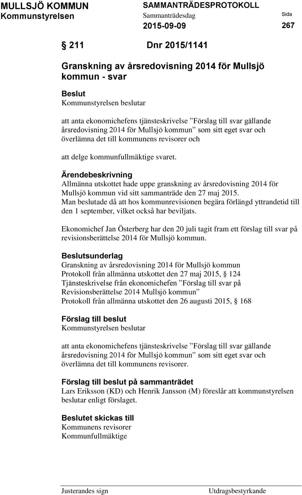 Allmänna utskottet hade uppe granskning av årsredovisning 2014 för Mullsjö kommun vid sitt sammanträde den 27 maj 2015.