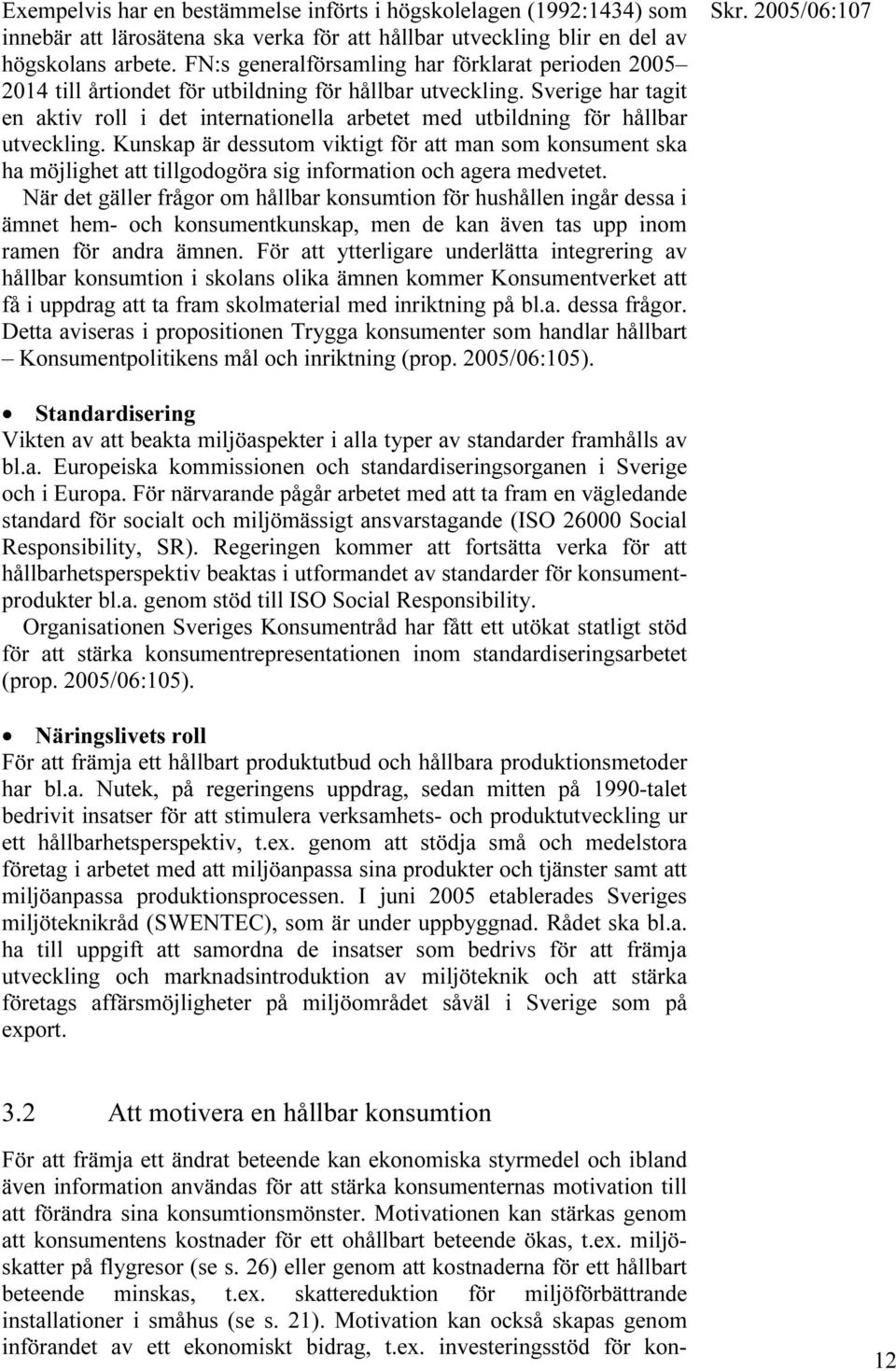 Sverige har tagit en aktiv roll i det internationella arbetet med utbildning för hållbar utveckling.