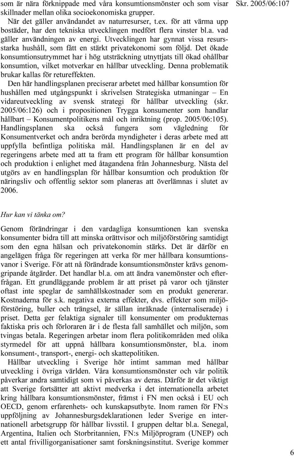 Utvecklingen har gynnat vissa resursstarka hushåll, som fått en stärkt privatekonomi som följd.