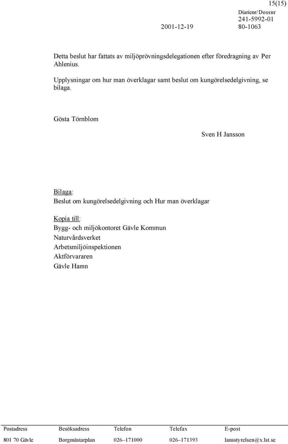 Gösta Törnblom Sven H Jansson Bilaga: Beslut om kungörelsedelgivning och Hur man överklagar