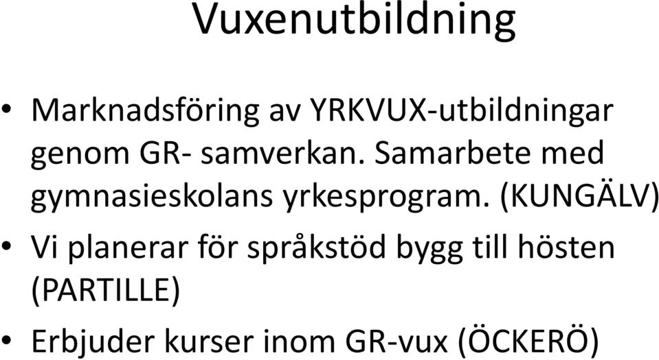 Samarbete med gymnasieskolans yrkesprogram.