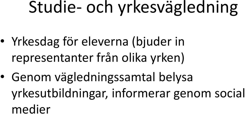 olika yrken) Genom vägledningssamtal belysa