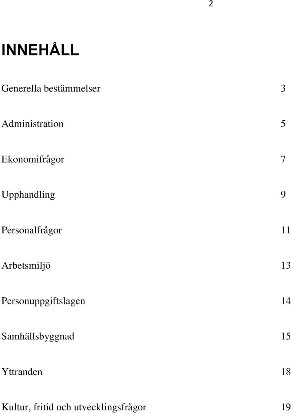 Arbetsmiljö 13 Personuppgiftslagen 14