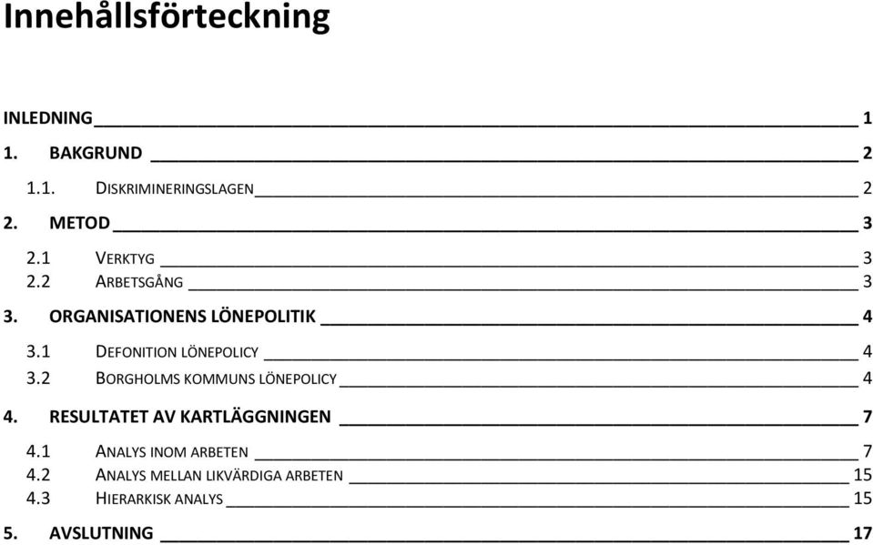 1 DEFONITION LÖNEPOLICY 4 3.2 BORGHOLMS KOMMUNS LÖNEPOLICY 4 4.