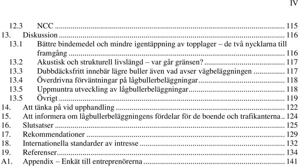 5 Uppmuntra utveckling av lågbullerbeläggningar... 118 13.5 Övrigt... 119 14. Att tänka på vid upphandling... 122 15.