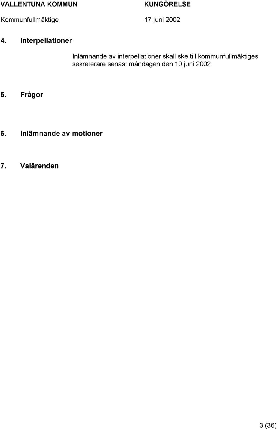 kommunfullmäktiges sekreterare senast måndagen