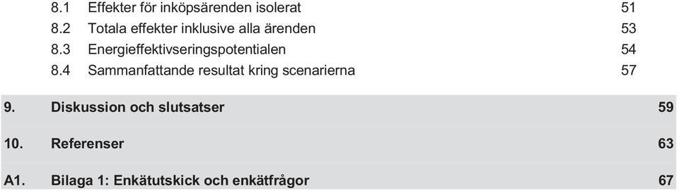 3 Energieffektivseringspotentialen 54 8.