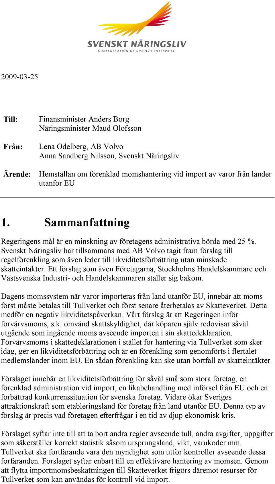 Svenskt Näringsliv har tillsammans med AB Volvo tagit fram förslag till regelförenkling som även leder till likviditetsförbättring utan minskade skatteintäkter.