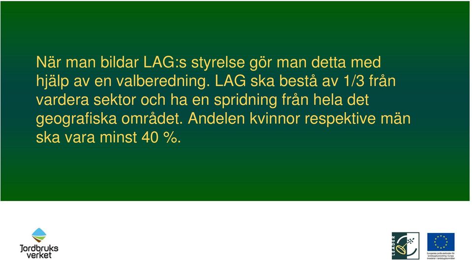 LAG ska bestå av 1/3 från vardera sektor och ha en