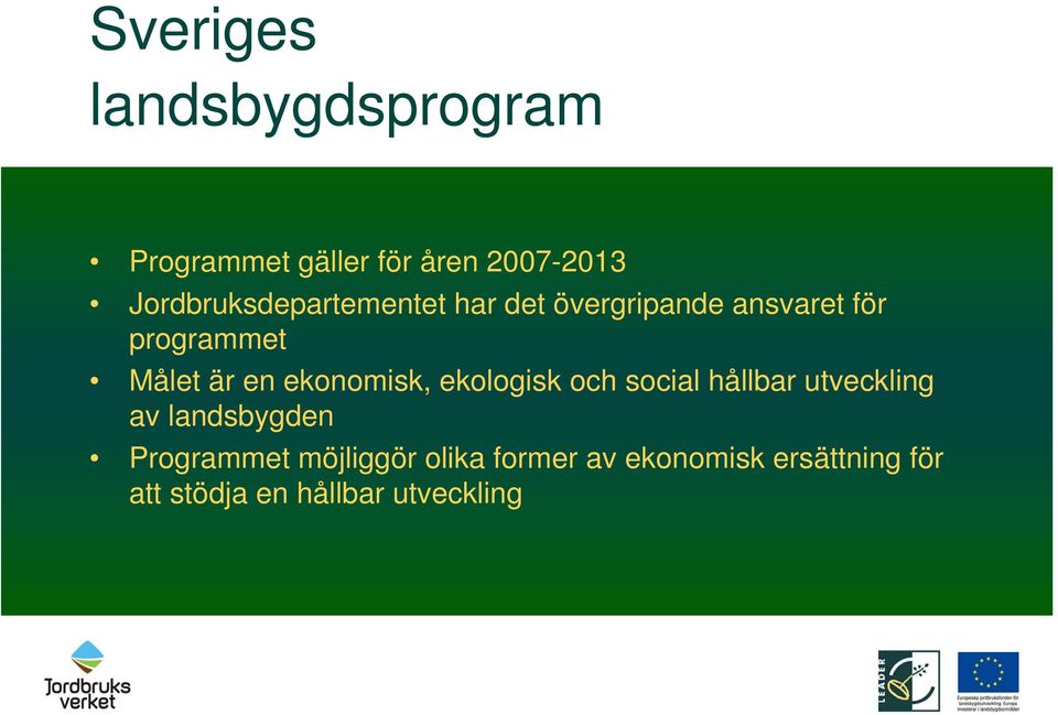 är en ekonomisk, ekologisk och social hållbar utveckling av landsbygden