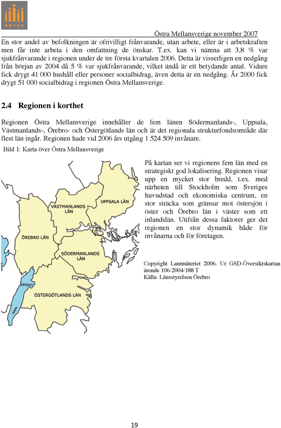 Detta är visserligen en nedgång från början av 2004 då 5 % var sjukfrånvarande, vilket ändå är ett betydande antal.