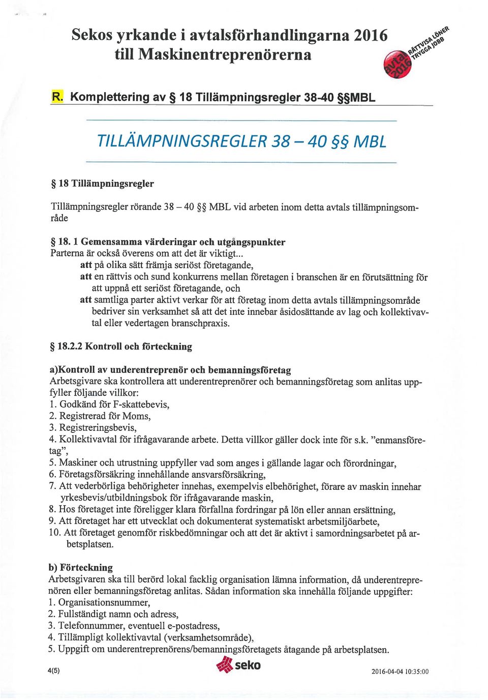 1 Gemensamma värderingar och utgångspunkter Parterna är också överens om att det är viktigt.