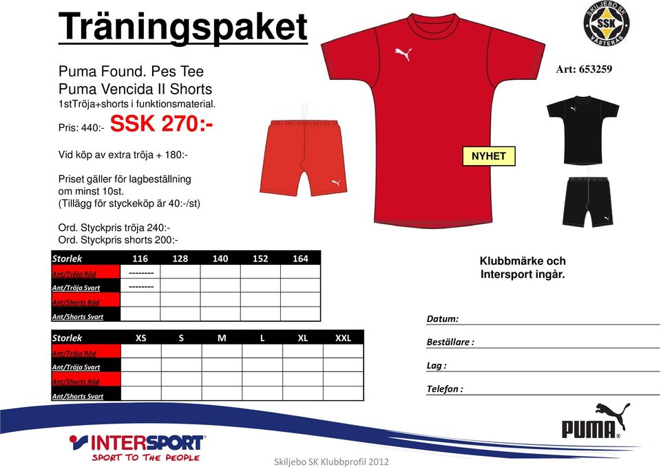 Styckpris shorts 200:- Storlek 116 128 140 152 164 Ant/Tröja Röd -------- Ant/Tröja Svart