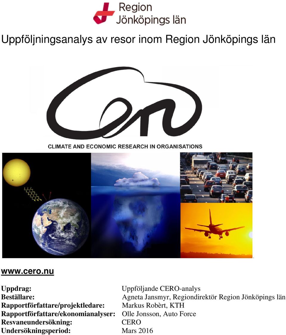 Region Jönköpings län Rapportförfattare/projektledare: Markus Robèrt, KTH